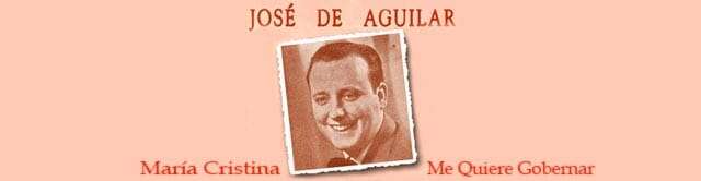 José De Aguilar - María Cristina Me Quiere Gobernar