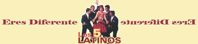 Los Cinco Latinos - Eres Diferente