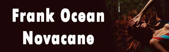 Frank Ocean – Novacane